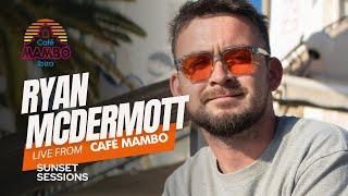 RYAN MCDERMOTT | Sunset Sessions at Café Mambo Ibiza | October 16 2024