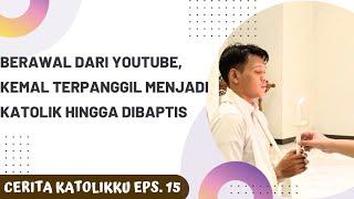 Berawal dari YouTube, Kemal terpanggil ikut Yesus & berpindah ke Katolik | Cerita Katolikku Eps. 15