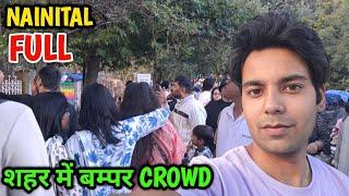 NAINITAL full || शहर में बम्पर भीड़ || @vermarohit