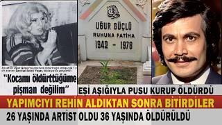 UĞUR GÜÇLÜ; Önce Yeşilçam Sonra Eşinin İhanetine Uğradı. 36 Yaşında Bir Pusuda Can Verdi.