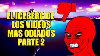 EL ICEBERG DE LOS VIDEOS MAS ODIADOS  DE YOUTUBE EXPLICADO (PARTE 2)