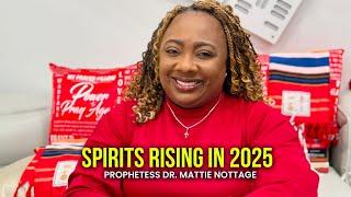 Spirits I See Rising In 2025 || Dr. Mattie Nottage Prayers