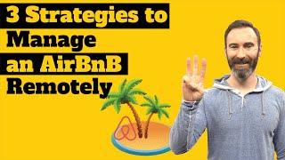 3 strategies to manage an AirBnB remotely