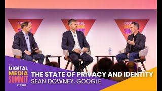 DMS ‘22: The State of Privacy and Identity — Sean Downey, Google