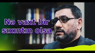 Hacı Şahin - Sənə bir sıxıntı üz gətirən zaman.tez bu zikiri oxu!