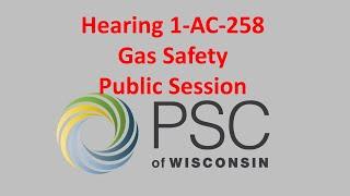 Hearing 1-AC-258 PSC 135 Gas Safety Public Hearing Session #2