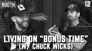 Living on "Bonus Time" (w/ Chuck Wicks) | In The Booth with Shawn Booth