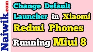 How to Change Default Launcher in Xiaomi Redmi note 4 running Miui 8