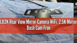 LD2K Rear View Mirror Camera WiFi, 2.5K Mirror Dash Cam Front and Rear: A Comprehensive Review