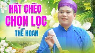 HÁT CHÈO CHỌN LỌC - MV Hát Chèo 4k Hay và Đẹp nhất từ trước đến nay của NS Thế Hoan