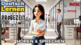 Deutsch Lernen| Probezeit bei der Arbeit| Sprechen & Hören| Deutschkurs| Geschichte & Wortschatz