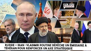 RUSSIE - IRAN : VLADIMIR POUTINE DÉPÊCHE UN ÉMISSAIRE À TÉHÉRAN POUR RENFORCER UN AXE STRATÉGIQUE