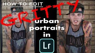 How to edit "GRITTY" urban portraits in Lightroom