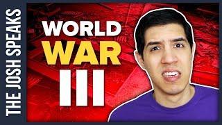 If You're Scared World War III is Gonna Happen (Watch This Video)