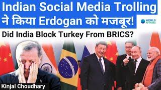 Did India Block Tukey From Joining BRICS! Erdogan Has The Answer After Being Brutally Trolled