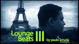 DJ Paulo Arruda - Lounge Beats 3 | Deep & Jazzy House Music