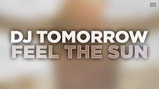 DJ Tomorrow - Feel The Sun (Official Audio Video) #trancemusic #trance