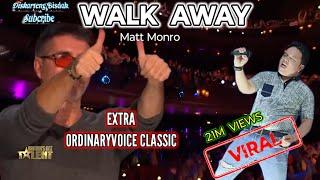 WALK AWAY(MATT MONRO ) BRITAIN'S GOT TALENT TRENDING AUDITION PARODY EXTRA ORDINARYVOICE CLASSIC.