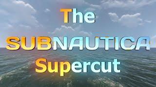 The Subnautica Supercut