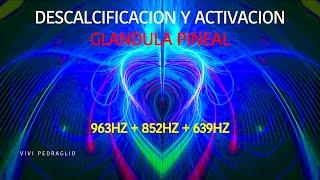 963HZ + 852HZ + 639HZ  DECALCIFICATION AND ACTIVATION OF THE PINEAL GLAND