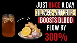 Powerful 4-Ingredient Mix for Instant BLOOD FLOW BOOST & ARTERY CLEARING