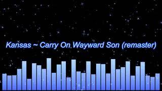 Kansas ~ Carry On Wayward Son (remaster)