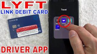  How To Link Debit Card To Lyft Driver App 