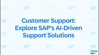 Customer Support: Explore SAP’s AI-Driven Support Solutions