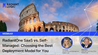 Radiant Logic Webinar: RadiantOne SaaS vs. Self-Managed: Choosing the Best Deployment Model for You