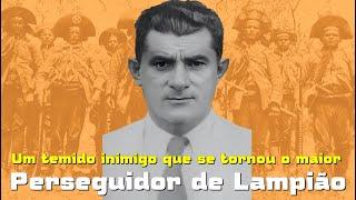 ESSE HOMEM PERSEGUIU LAMPIÃO PARA M4T4R POR MAIS DE VINTE ANOS. #cangaçologia