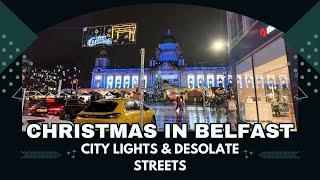 Christmas in Belfast: Bright Lights and Desolate Streets in 4K