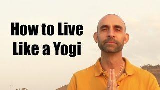 How to Live Like a Yogi