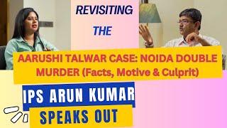 Aarushi Talwar Murder Case | With IPS Officer Mr. Arun Kumar | DUc Short Clips