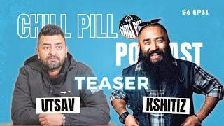 Chill Pill S6 EP 31 teaser  || Kshitiz Kc || Utsab Sapkota