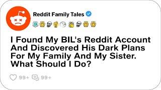 I Found My BIL's Reddit Account And Discovered His Dark Plans For My Family....- Reddit Stories