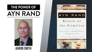 Ideas Matter, So Take Them Seriously | Aaron Smith on The Power of Ayn Rand