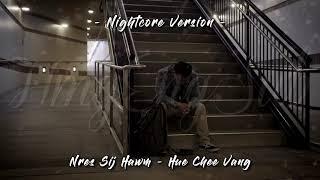 NRES SIJ HAWM - HUE CHEE YANG - NIGHTCORE VERSION