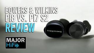 Bowers & Wilkins Pi8 Review - Compared with Pi7 S2