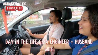 A day in the Life of  Engineer + husband Wife | Anuankit vlog