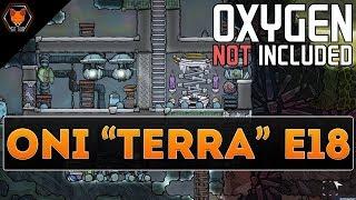 ANTI-ENTROPY THERMO NULLIFIER! (OXYGEN NOT INCLUDED "Terra" Episode 18!)