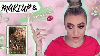 MAKEUP & ROMANCE | SAY YES BY KANDI STEINER | COLLEGE ROMANCE #romancebooktuber #makeup #bookreview