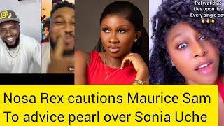 Nosa Rex cautions Maurice SamTo advice pearl over Sonia Uche