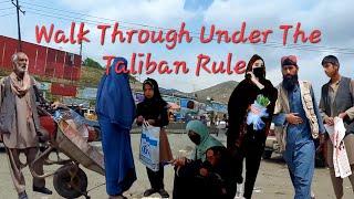 Walk Through Under The Taliban Rule || BEAUTIFUL AFGHANISTAN || 2023 ||