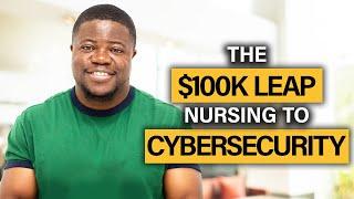 From Nurse to $100K Cybersecurity Earner: Make It BIG!