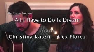 All I Have to Do Is Dream by Christina Kateri & Alex Florez