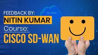 Nitin Kumar's feedback after taking PyNet Labs' Cisco SD-WAN (Viptela) Weekend batch Training