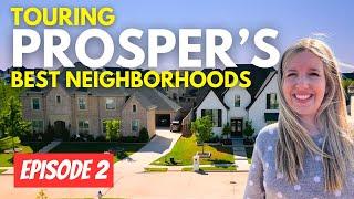 Tour the BEST NEIGHBORHOODS in PROSPER, TX: Ep. 2 | Living in Prosper, TX | Dallas, TX Suburbs