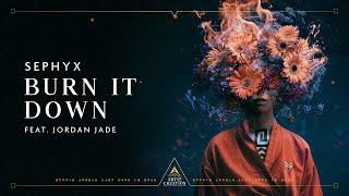 Sephyx ft. Jordan Jade - Burn It Down