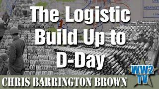 The Logistic Build up to DDay