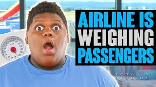 Airline WEIGHS PASSENGERS Before Flying. Too Heavy for the Plane?